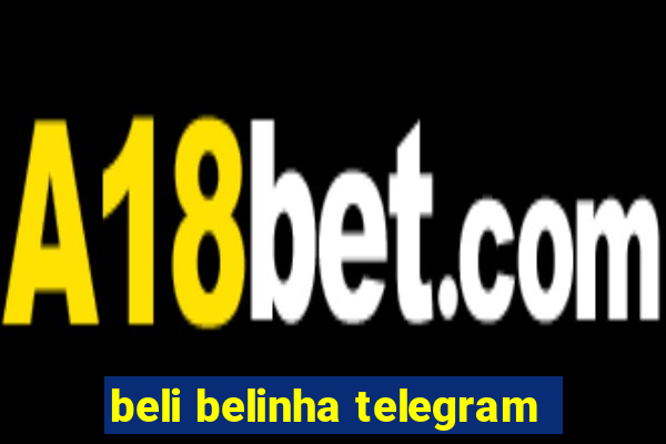 beli belinha telegram